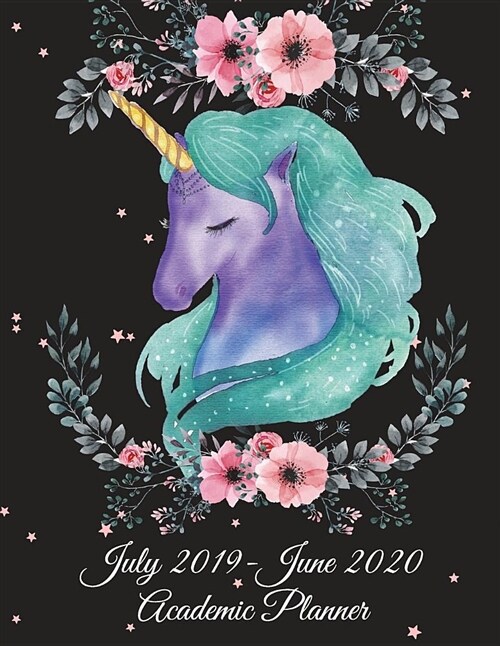 July 2019-June 2020 Academic Planner: Sweet Dream Unicorn, Calendar Book July 2019-June 2020 Weekly/Monthly/Yearly Calendar Journal, Large 8.5 x 11 (Paperback)