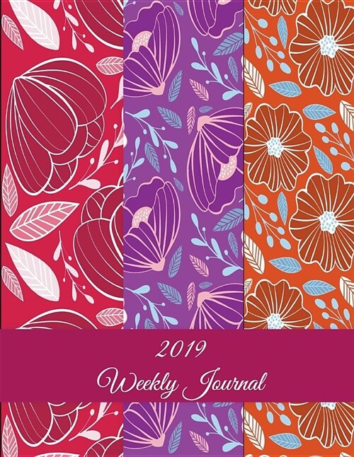 2019 Weekly Journal: Red Purple Floral, Weekly Calendar Book 2019, Weekly/Monthly/Yearly Calendar Journal, Large 8.5 X 11 365 Daily Journ (Paperback)