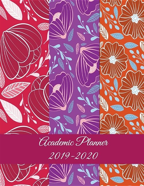 Academic Planner 2019-2020: Red Color Flowers, Two year Academic 2019-2020 Calendar Book, Weekly/Monthly/Yearly Calendar Journal, Large 8.5 x 11 (Paperback)