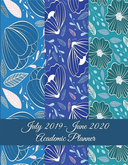 July 2019-June 2020 Academic Planner: Blue Sky Color Floral, Calendar Book July 2019-June 2020 Weekly/Monthly/Yearly Calendar Journal, Large 8.5 x 11 (Paperback)