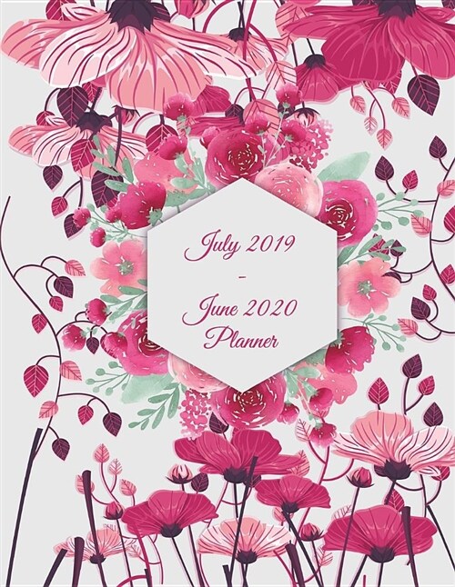 July 2019-June 2020 Planner: Pink Floral, Calendar Book July 2019-June 2020 Weekly/Monthly/Yearly Calendar Journal, Large 8.5 X 11 365 Daily Jour (Paperback)