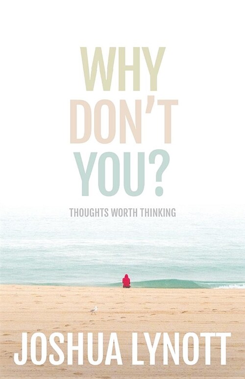 Why Dont You?: Thoughts Worth Thinking (Paperback, Edition)