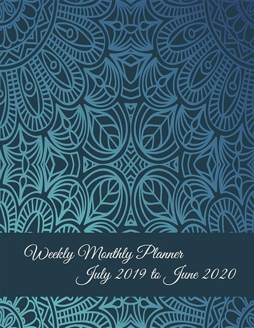 Weekly Monthly Planner July 2019 to June 2020: Blue Art Mandala, Calendar Book July 2019-June 2020 Weekly/Monthly/Yearly Calendar Journal, Large 8.5 (Paperback)