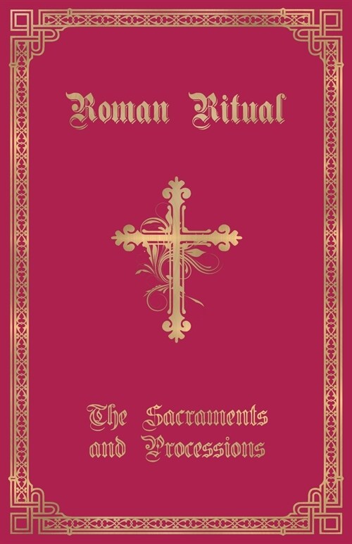 The Roman Ritual: Volume I: Sacraments and Processions (Paperback)