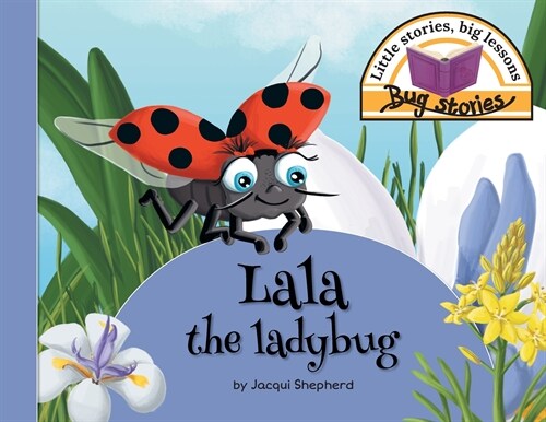 Lala the Ladybug: Little Stories, Big Lessons (Paperback)