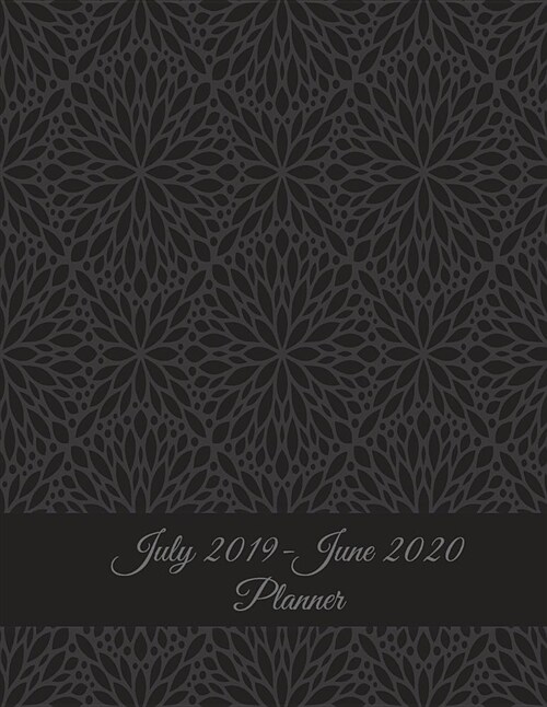 July 2019-June 2020 Planner: Black Classic Floral, Calendar Book July 2019-June 2020 Weekly/Monthly/Yearly Calendar Journal, Large 8.5 x 11 365 D (Paperback)