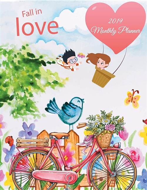 Fall In Love: 2019 Monthly Planner: Beautiful Garden, Monthly Calendar Book 2019, Weekly/Monthly/Yearly Calendar Journal, Large 8.5 (Paperback)