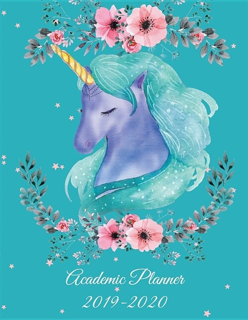 Academic Planner 2019-2020: Cute Unicorn, Two year Academic 2019-2020 Calendar Book, Weekly/Monthly/Yearly Calendar Journal, Large 8.5 x 11 Dail (Paperback)