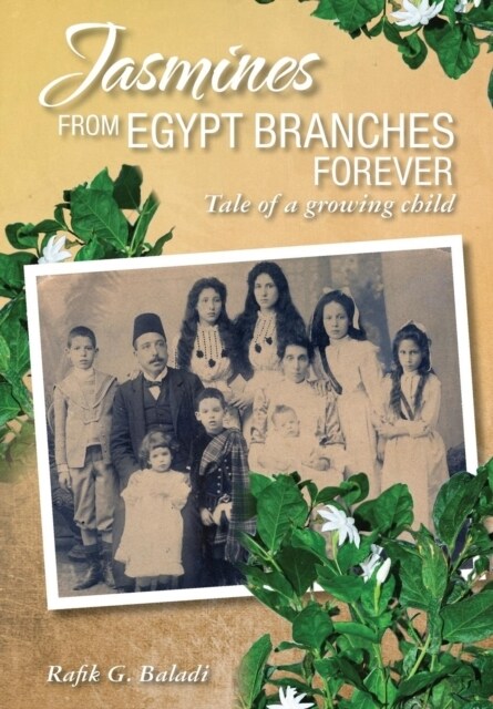 Jasmines from Egypt Branches Forever: Tale of a Growing Child (Hardcover)