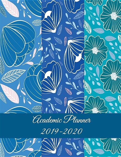 Academic Planner 2019-2020: Blue Sky Color Floral, Two year Academic 2019-2020 Calendar Book, Weekly/Monthly/Yearly Calendar Journal, Large 8.5 x (Paperback)