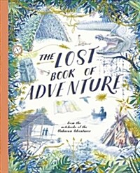 The Lost Book of Adventure : From the Notebooks of the Unknown Adventurer (Hardcover, Annotated ed)