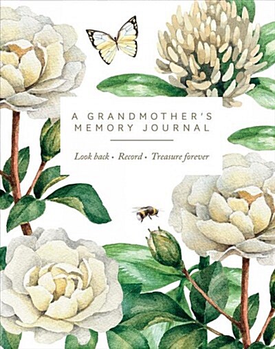 A Grandmothers Memory Journal : Look Back. Record. Treasure Forever. (Notebook / Blank book)