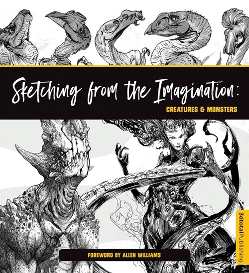 Sketching from the Imagination: Creatures & Monsters : Creatures & Monsters (Paperback)