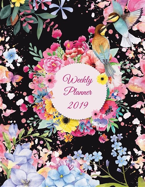 Weekly Planner 2019: Premium Black Flowers, Weekly Calendar Book 2019, Weekly/Monthly/Yearly Calendar Journal, Large 8.5 x 11 365 Daily j (Paperback)