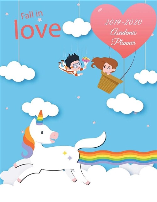 Fall in Love: 2019-2020 Academic Planner: Blue Sky Unicorn Rainbow, Two Year Academic 2019-2020 Calendar Book, Weekly/Monthly/Yearly (Paperback)