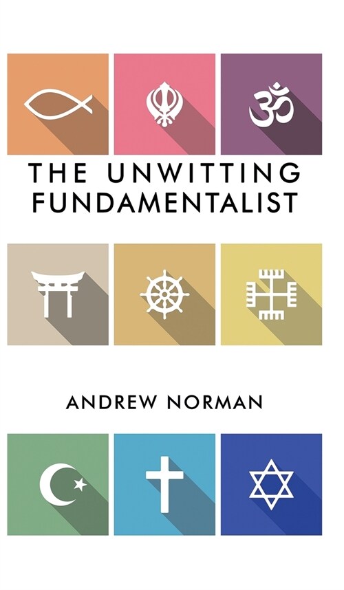 The Unwitting Fundamentalist (Hardcover)