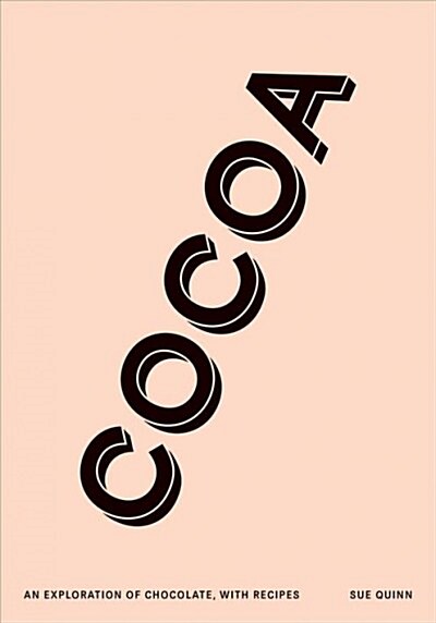Cocoa : An Exploration of Chocolate, with Recipes (Hardcover)