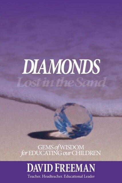 Diamonds Lost in the Sand: Gems of Wisdom for Educating Our Children (Paperback)