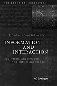 Information and Interaction: Eddington, Wheeler, and the Limits of Knowledge (Paperback)