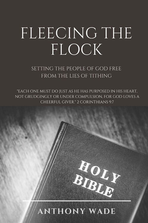 Fleecing the Flock: Setting the People of God Free from the Lies of Tithing (Paperback)