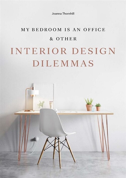 My Bedroom Is an Office : & Other Interior Design Dilemmas (Paperback)