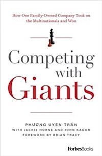 Competing with Giants: How One Family-Owned Company Took on the Multinationals and Won (Hardcover)