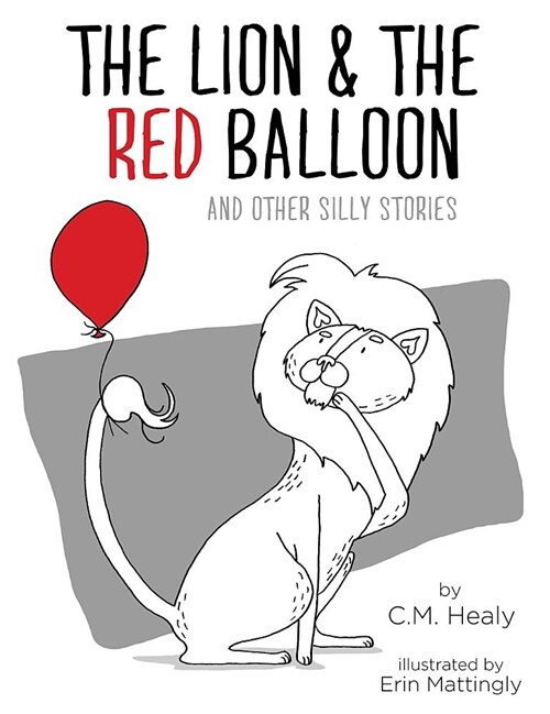 The Lion & the Red Balloon and Other Silly Stories (Hardcover)
