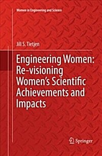 Engineering Women: Re-Visioning Womens Scientific Achievements and Impacts (Paperback)