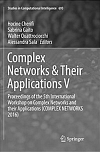 Complex Networks & Their Applications V: Proceedings of the 5th International Workshop on Complex Networks and Their Applications (Complex Networks 20 (Paperback)