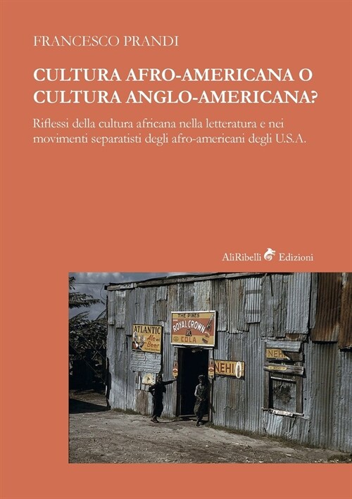 Cultura Afro-Americana O Cultura Anglo-Americana?: Riflessi Della Cultura Africana Nella Letteratura E Nei Movimenti Separatisti Degli Afro-Americani (Paperback)