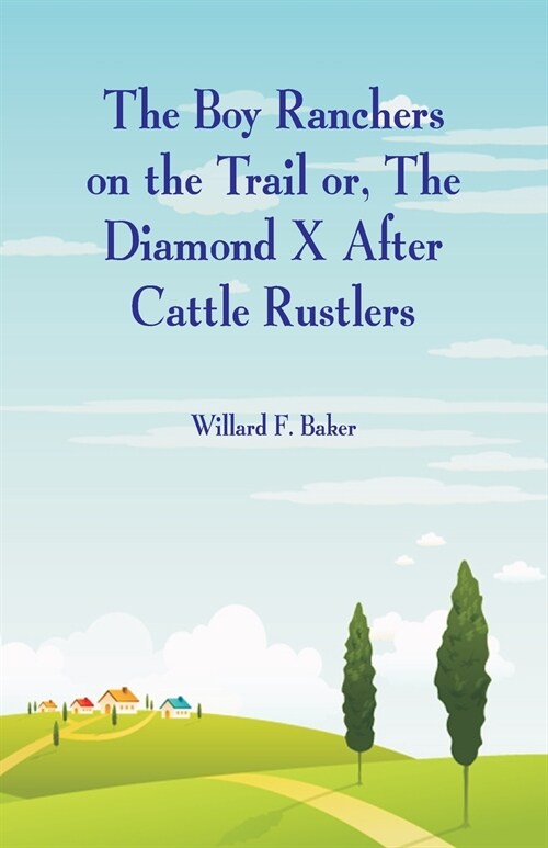 The Boy Ranchers on the Trail: The Diamond X After Cattle Rustlers (Paperback)