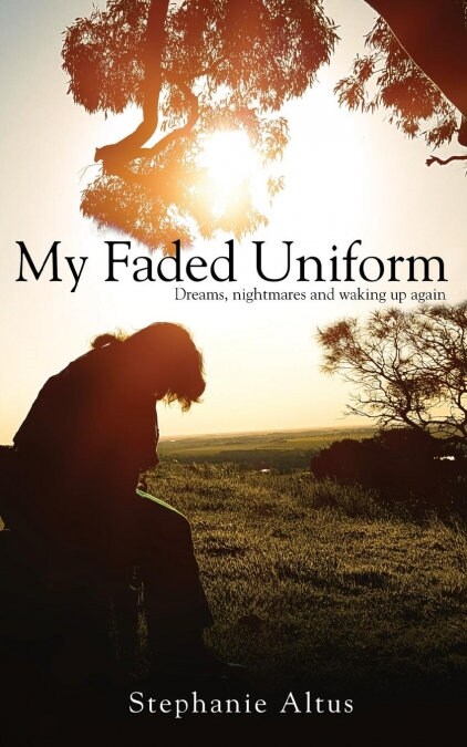 My Faded Uniform: Dreams, Nightmares and Waking Up Again (Paperback)