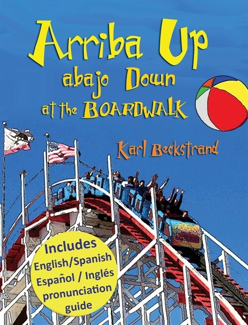 Arriba Up, Abajo Down at the Boardwalk: A Picture Book of Opposites in English & Spanish (Hardcover)