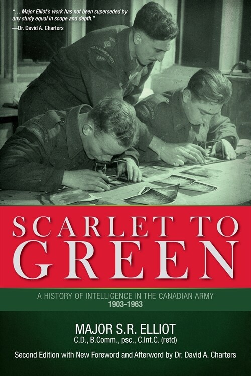 Scarlet to Green: A History of Intelligence in the Canadian Army 1903-1963 (Paperback)