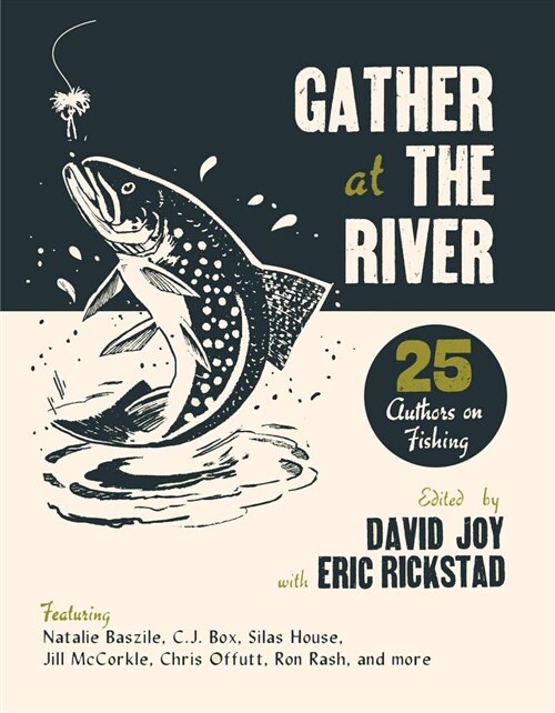 Gather at the River: Twenty-Five Authors on Fishing (Paperback)