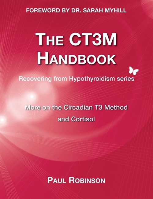 The CT3M handbook : More on the Circadian T3 method and cortisol (Paperback)