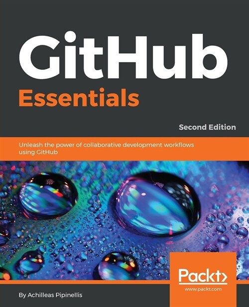 GitHub Essentials : Unleash the power of collaborative development workflows using GitHub, 2nd Edition (Paperback, 2 Revised edition)