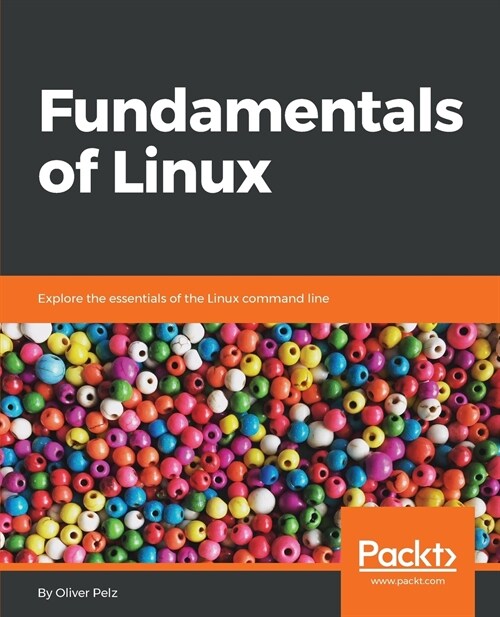 Fundamentals of Linux : Explore the essentials of the Linux command line (Paperback)