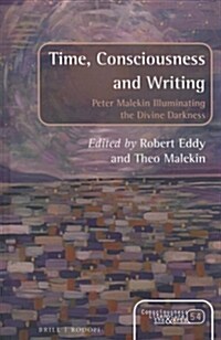 Time, Consciousness and Writing: Peter Malekin Illuminating the Divine Darkness (Hardcover)