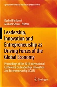 Leadership, Innovation and Entrepreneurship as Driving Forces of the Global Economy: Proceedings of the 2016 International Conference on Leadership, I (Paperback)