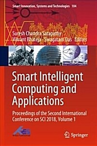 Smart Intelligent Computing and Applications: Proceedings of the Second International Conference on Sci 2018, Volume 1 (Hardcover, 2019)