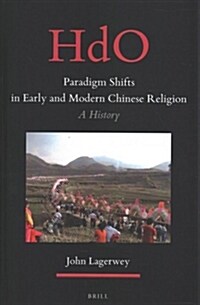 Paradigm Shifts in Early and Modern Chinese Religion: A History (Hardcover)