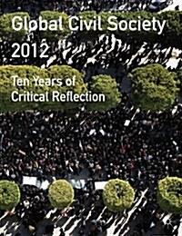 Global Civil Society 2012 : Ten Years of Critical Reflection (Paperback)