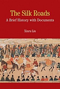 The Silk Roads: A Brief History with Documents (Paperback)