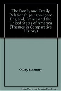 The Family and Family Relationships, 1500-1900 : England, France and the United States of America (Hardcover)