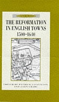 The Reformation in English Towns, 1500-1640 (Paperback)