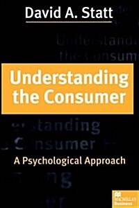 Understanding the Consumer : A Psychological Approach (Paperback)