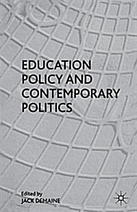 Education Policy and Contemporary Politics (Paperback)