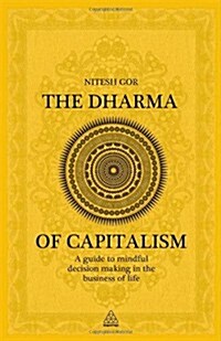 The Dharma of Capitalism : A Guide to Mindful Decision Making in the Business of Life (Hardcover)