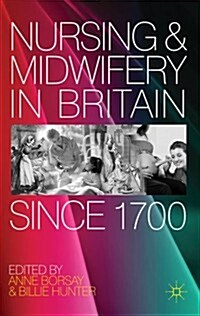 Nursing and Midwifery in Britain Since 1700 (Paperback)